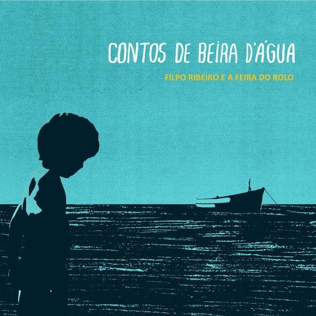 Portada de Álbum "Contos de Beira D'água", de Filpo Ribeiro e a Feira do Rolo