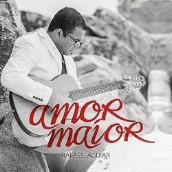 Capa do Álbum "Amor Maior", de Rafael Aguiar