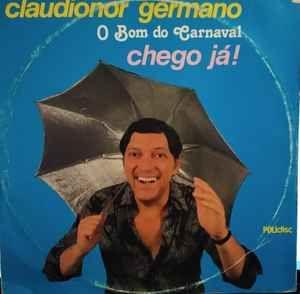 Capa do Álbum "O Bom do Carnaval (Chego Já!)", de Claudionor Germano