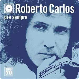 Portada de Álbum "Pra Sempre: Década de 70", de Roberto Carlos