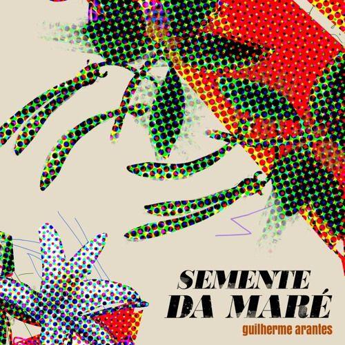 Portada del álbum "Semente da Maré", de Guilherme Arantes