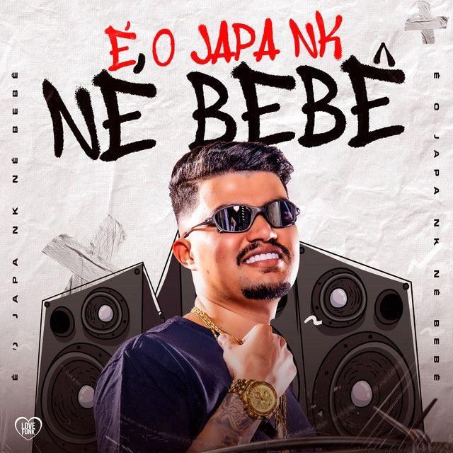 Portada de Álbum "É o Japa NK Né Bebê", de DJ Japa NK