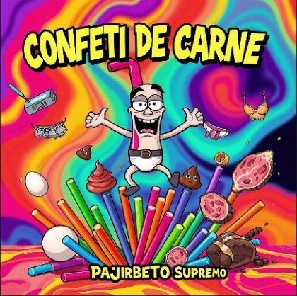 Portada de Álbum "CONFETI DE CARNE ", de Pajirbeto Supremo