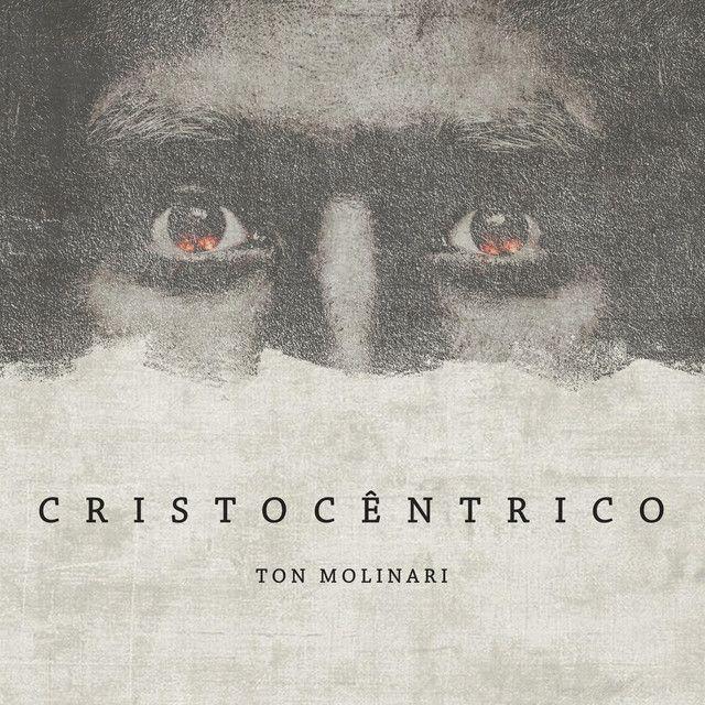 Capa do Álbum "Cristocêntrico", de Ton Molinari