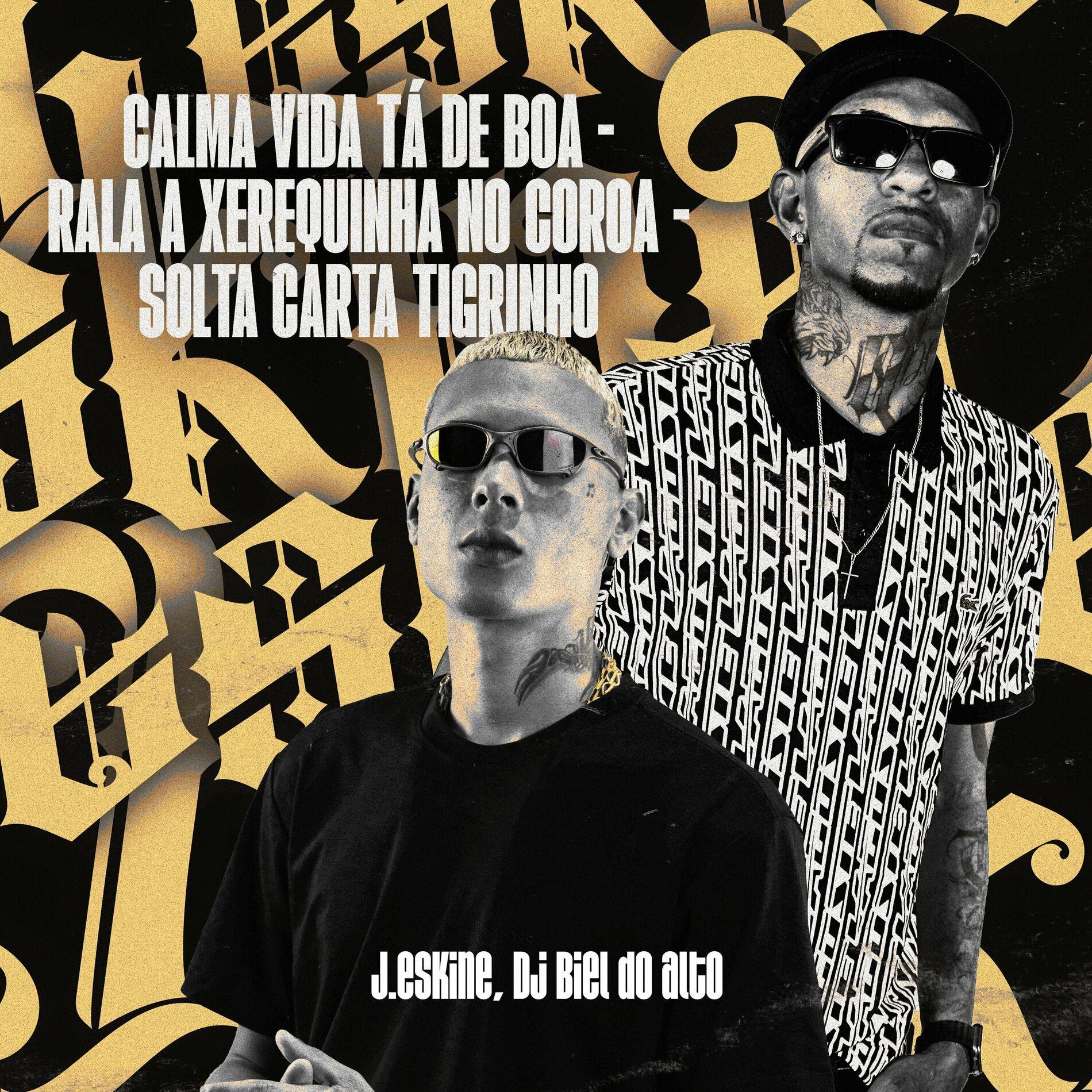 Portada de Sencillo/EP "Calma Vida Tá de Boa / Rala a Xerequinha no Coroa / Solta Carta Tigrinho", de J. Eskine