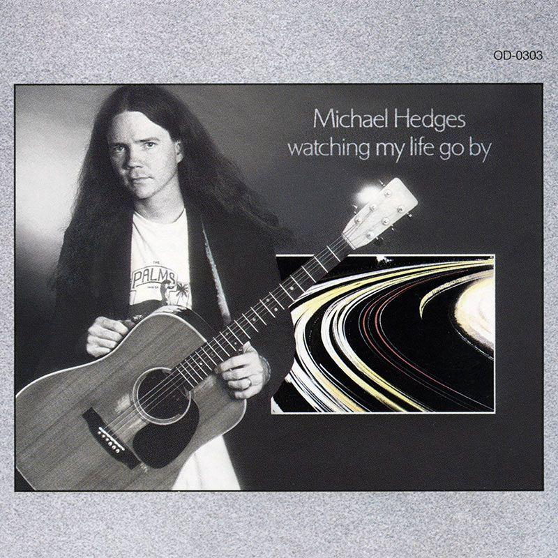 Album cover of "Watching My Life Go By" by Michael Hedges