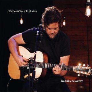 Portada de Sencillo/EP "Come In Your Fullness (Live Acoustic)", de Nathan Fawcett