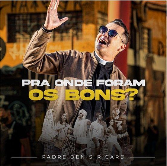 Portada de Sencillo/EP "Pra Onde Foram Os Bons?", de Padre Denis-Ricard