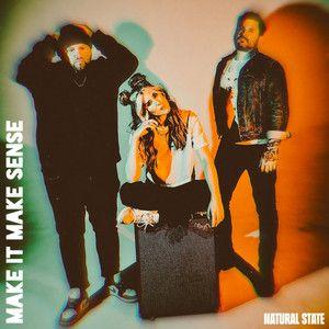 Portada de Sencillo/EP "Make It Make Sense", de Natural State