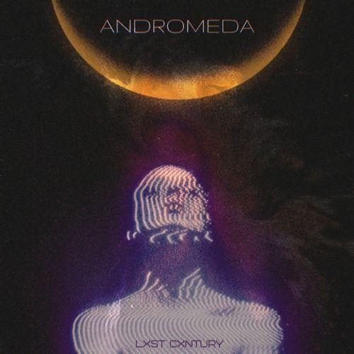 Portada de Sencillo/EP "Andromeda", de LXST CXNTURY