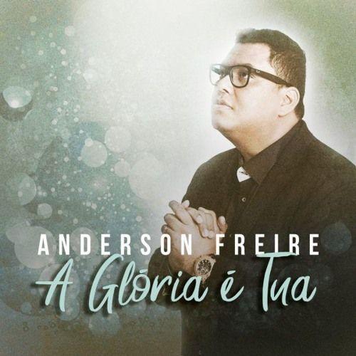Portada de Sencillo/EP "A Glória É Tua", de Anderson Freire