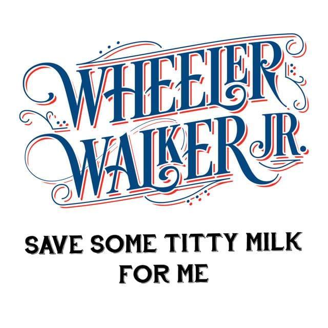Capa do álbum "Save Some Titty Milk For Me", de Wheeler Walker Jr.