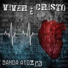 Album cover of "Viver é Cristo" by Atoz 23