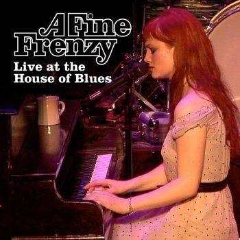 Portada de Álbum "Live at the House of Blues Chicago", de A Fine Frenzy
