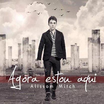 Album cover of "Agora Estou Aqui" by Alissom Mitch