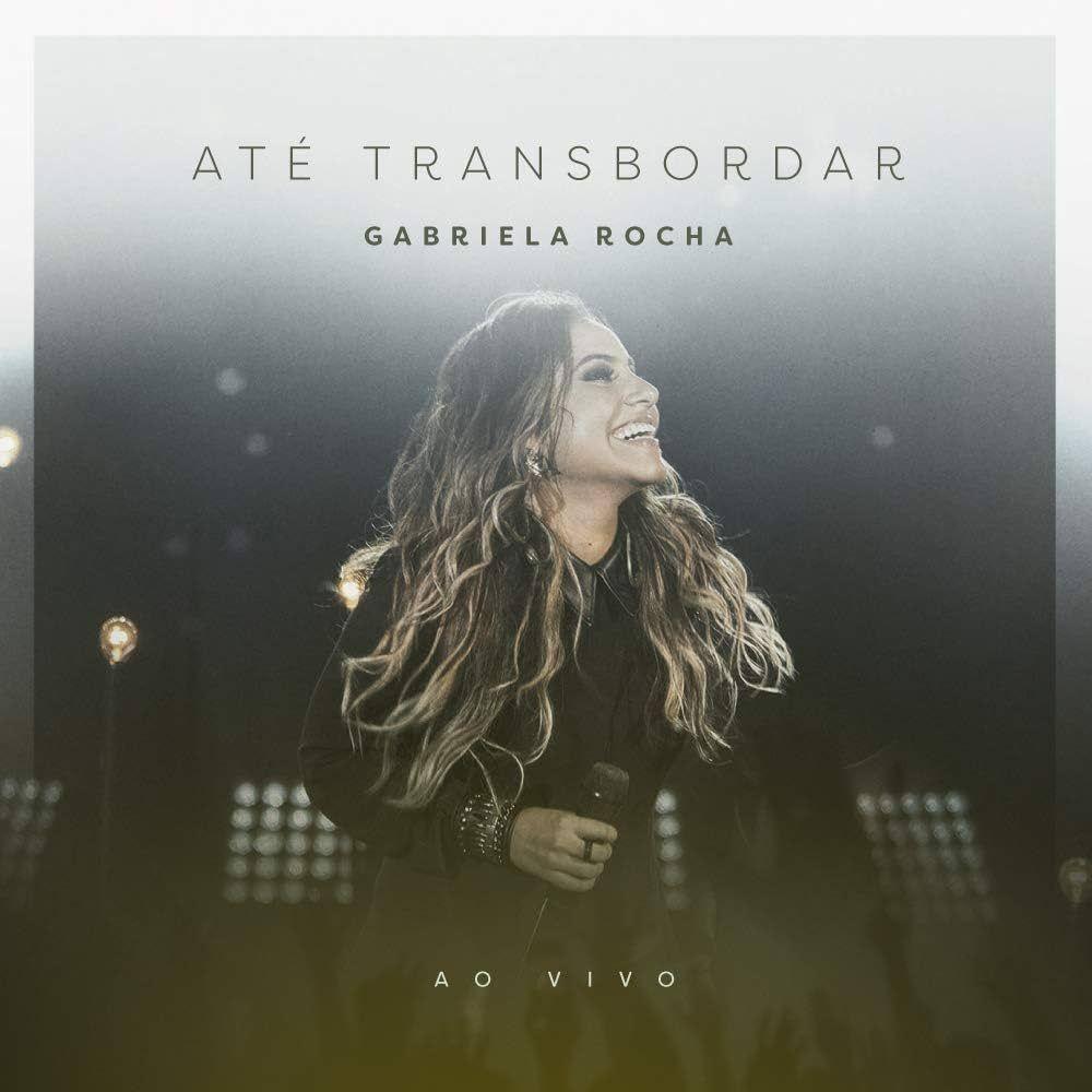 Capa do Álbum "Até Transbordar (Ao Vivo)", de Gabriela Rocha