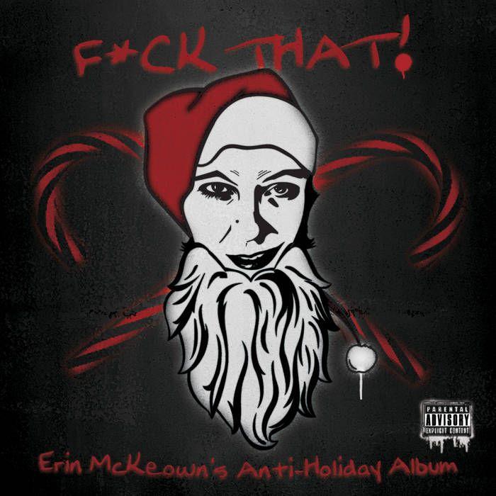 Capa do Álbum "F*ck That! Erin McKeown's Anti-Holiday Album", de Erin McKeown