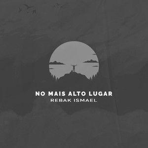 Portada de Álbum "No Mais Alto Lugar", de Rebak Ismael