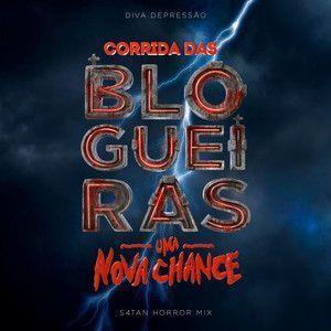 Portada de Sencillo/EP "Corrida das Blogueiras: Uma Nova Chance (S4tan Horror Mix)", de Diva Depressão