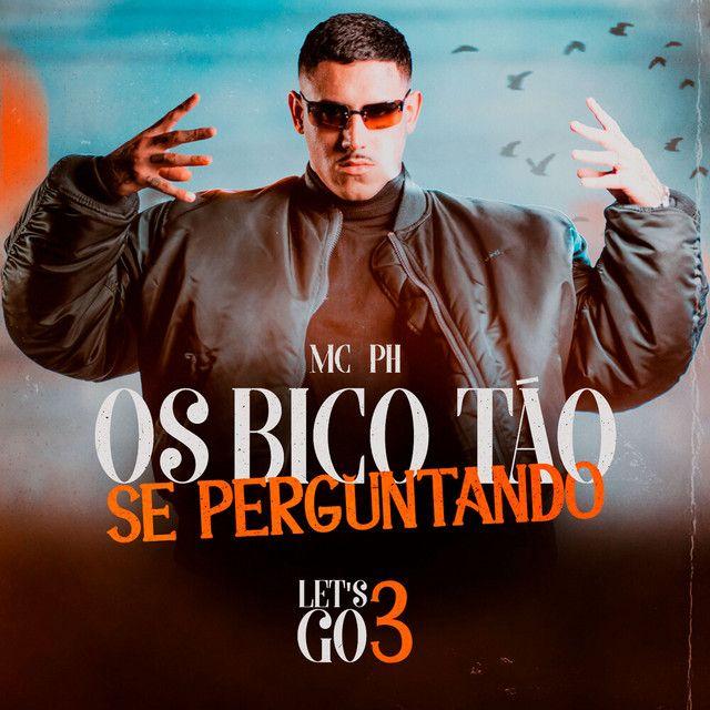 Capa do álbum "Os Bico Tão Se Perguntando (Let's Go 3)", de MC PH