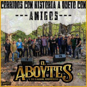 Portada de Álbum "Corridos Con Historia a Dueto Con Amigos", de El Aboytes y Su Carril Izquierdo