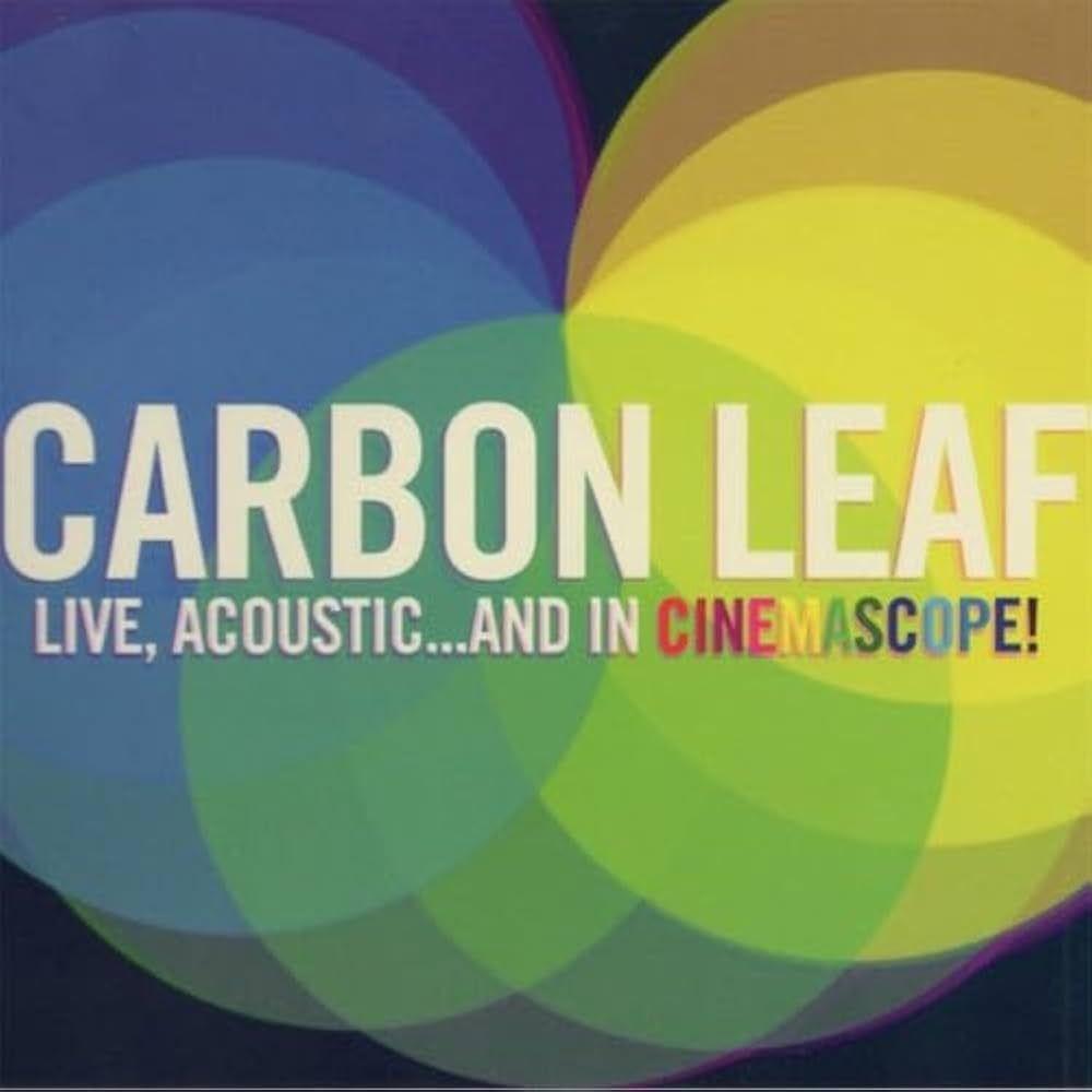 Portada de Álbum "Live, Acoustic... And In Cinemascope!", de Carbon Leaf
