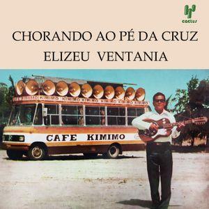 Capa do Álbum "Chorando ao Pé da Cruz", de Elizeu Ventania
