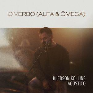 Portada de Sencillo/EP "o Verbo (Alfa e Omega, Acustico)", de Klebson Kollins