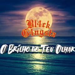Portada de Sencillo/EP "O Brilho do Teu Olhar", de Bl4ck G4ngsta