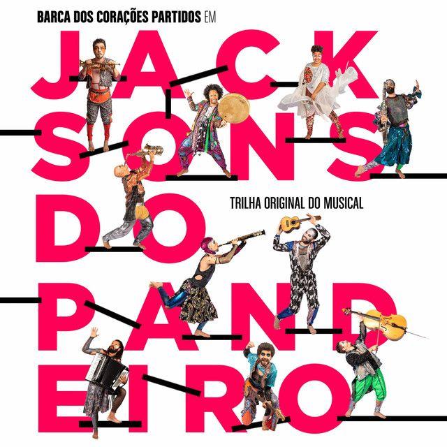 Album cover of "Jacksons do Pandeiro (Trilha Original do Musical)" by Barca dos Corações Partidos