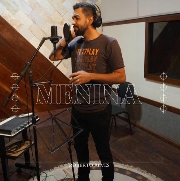 Capa do Single/EP "Menina", de Roberto Alves
