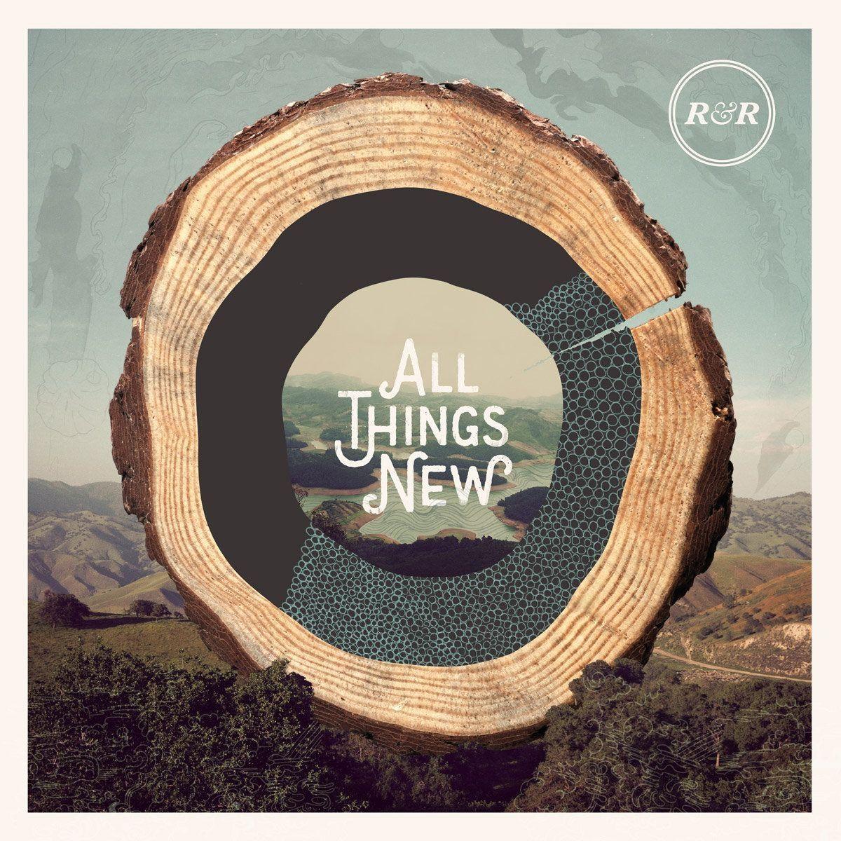 Portada de Álbum "All Things New", de Rivers & Robots
