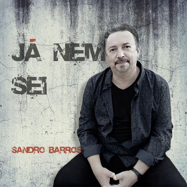 Capa do Single/EP "Já Nem Sei", de Sandro Barros