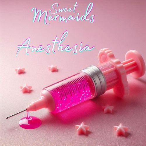 Portada de Sencillo/EP "Anesthesia", de Sweet Mermaids
