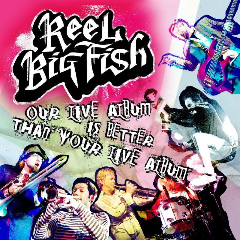 Portada de Álbum "Our Live Album Is Better Than Your Live Album ", de Reel Big Fish