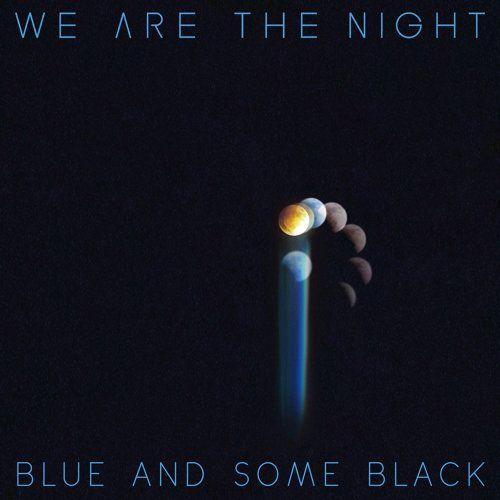 Portada de Álbum "Blue And Some Black", de We Are The Night