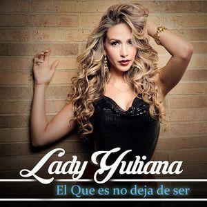 Portada de Sencillo/EP "El Que Es No Deja De Ser", de Lady Yuliana