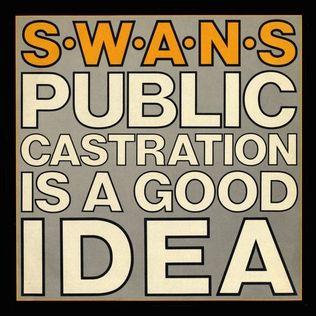Portada del álbum "Public Castration Is a Good Idea (Live)", de Swans