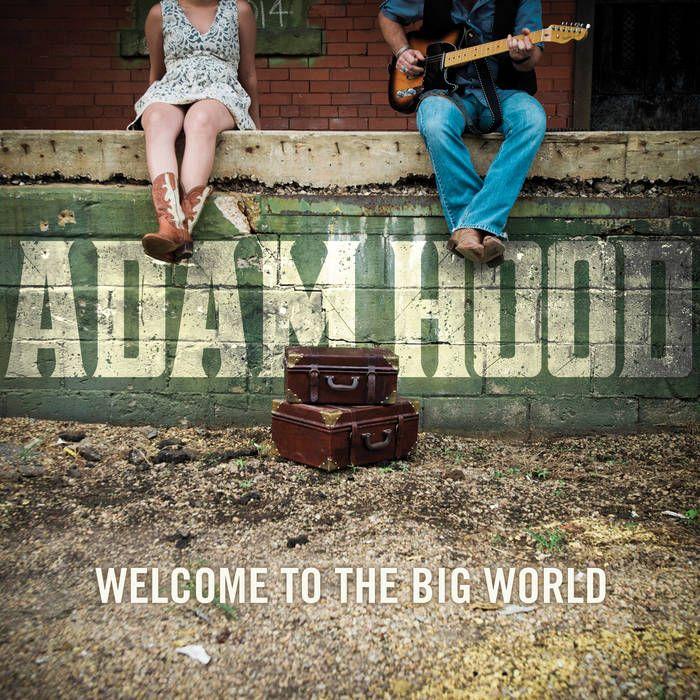 Album cover of "Welcome To The Big World" by Adam Hood