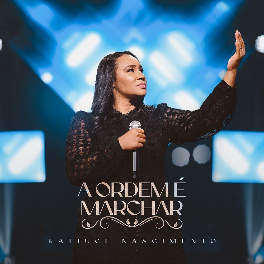 Portada de Sencillo/EP "A Ordem É Marchar", de Katiuce Nascimento