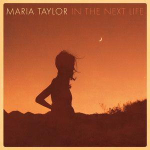 Capa do Álbum "In The Next Life", de Maria Taylor