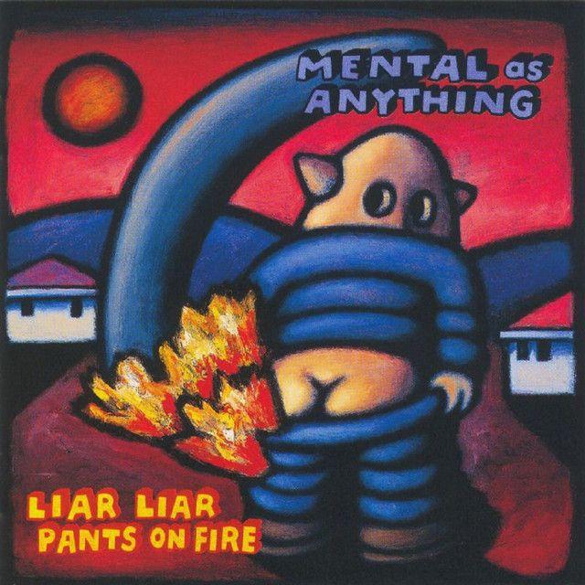 Portada de Álbum "Liar Liar Pants On Fire", de Mental As Anything