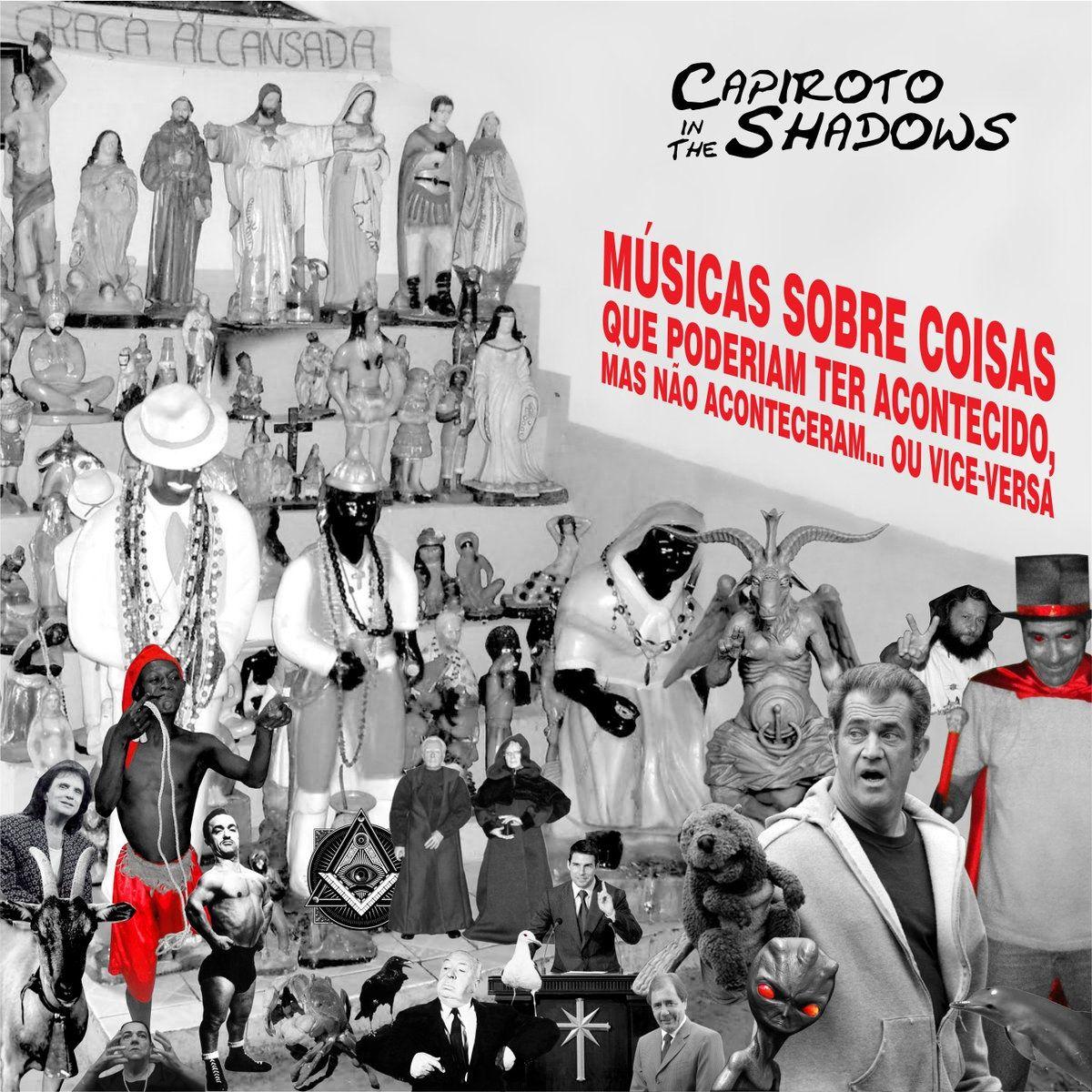 Album cover of "Músicas Sobre Coisas Que Poderiam Ter Acontecido, Mas Não Aconteceram... Ou Vice-Versa" by Capiroto in The Shadows