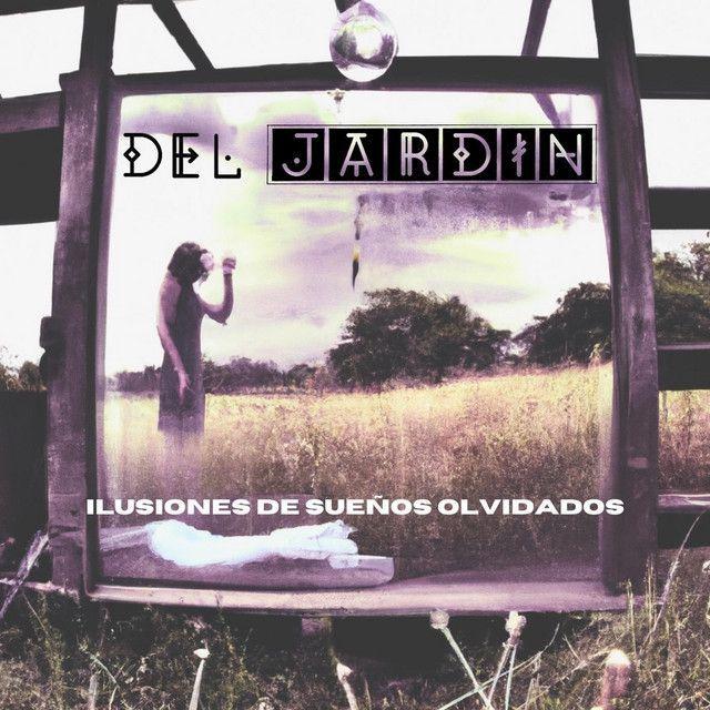 Portada de Álbum "Ilusiones de Sueños Olvidados", de Del Jardín