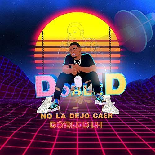 Portada de Sencillo/EP "No La Dejo Caer ", de Doble D LH