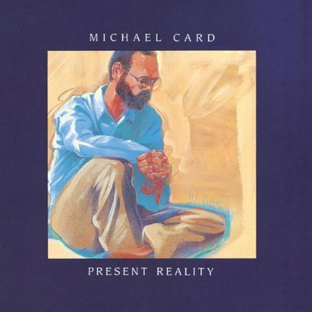 Portada del álbum "Present Reality", de Michael Card