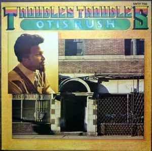 Portada del álbum "Troubles Troubles", de Otis Rush