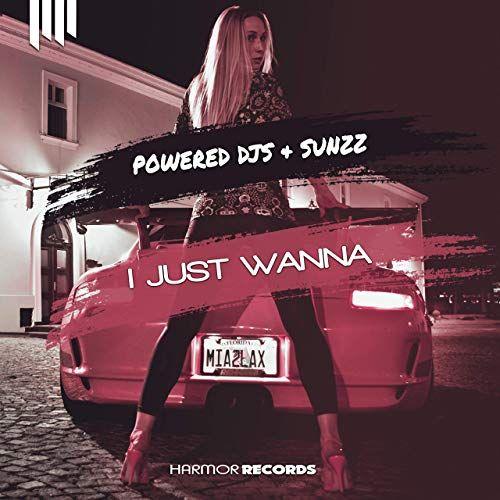 Capa do Single/EP "I Just Wanna", de Powered Djs