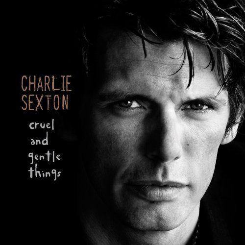 Portada de Álbum "Cruel And Gentle Things   ", de Charlie Sexton