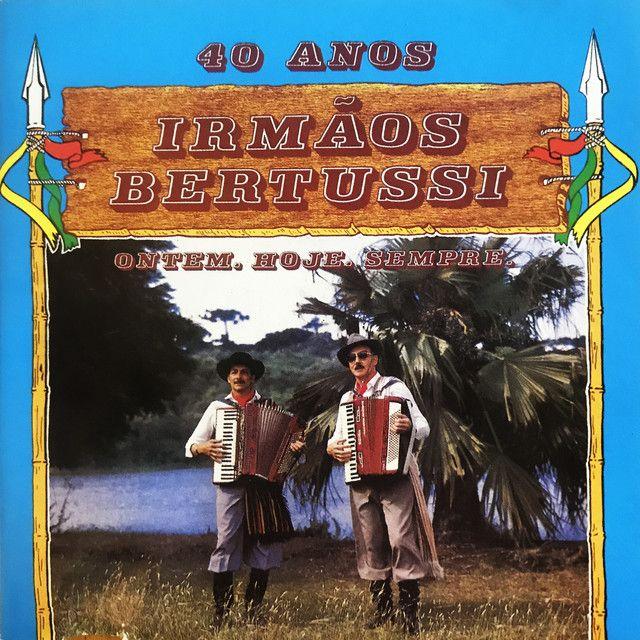 Portada de Álbum "40 anos – Ontem. Hoje. Sempre", de Os Bertussi